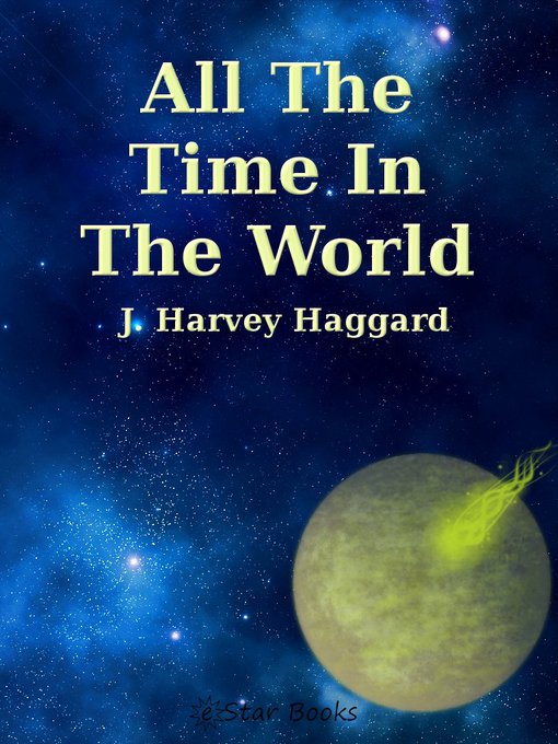 Title details for All the Time in the World by J. Harvey Haggard - Available